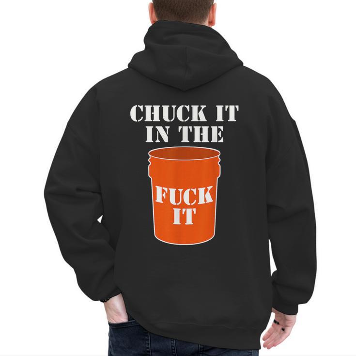Chuck It In The Fuck It Bucket Meme Sarcastic Garage Dad Men's Hoodie Back Print