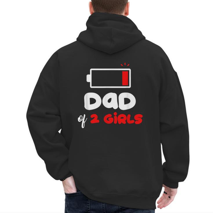 Dad Of 2 Girls Low Battery Daddy Of Two Girls Father Men's Hoodie Back Print