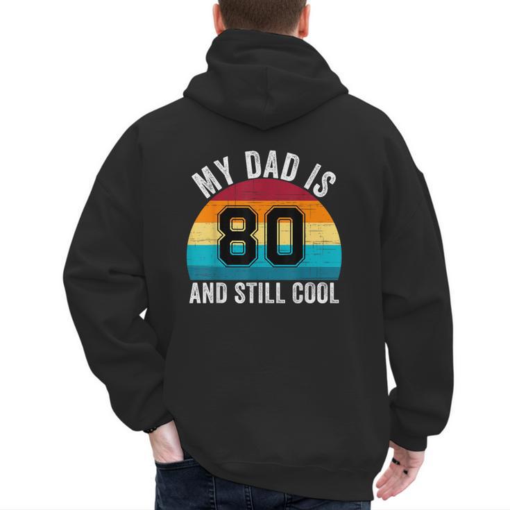 My Dad Is 80 And Still Cool 80th Retro Birthday Dad Daddy Men's Hoodie Back Print