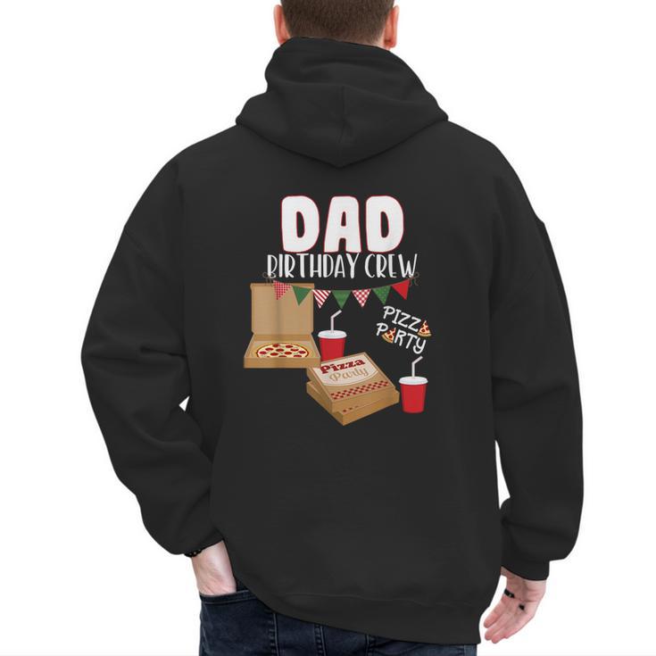 Dad Birthday Crew Pizza Theme Birthday Pizza Lover Party Men's Hoodie Back Print