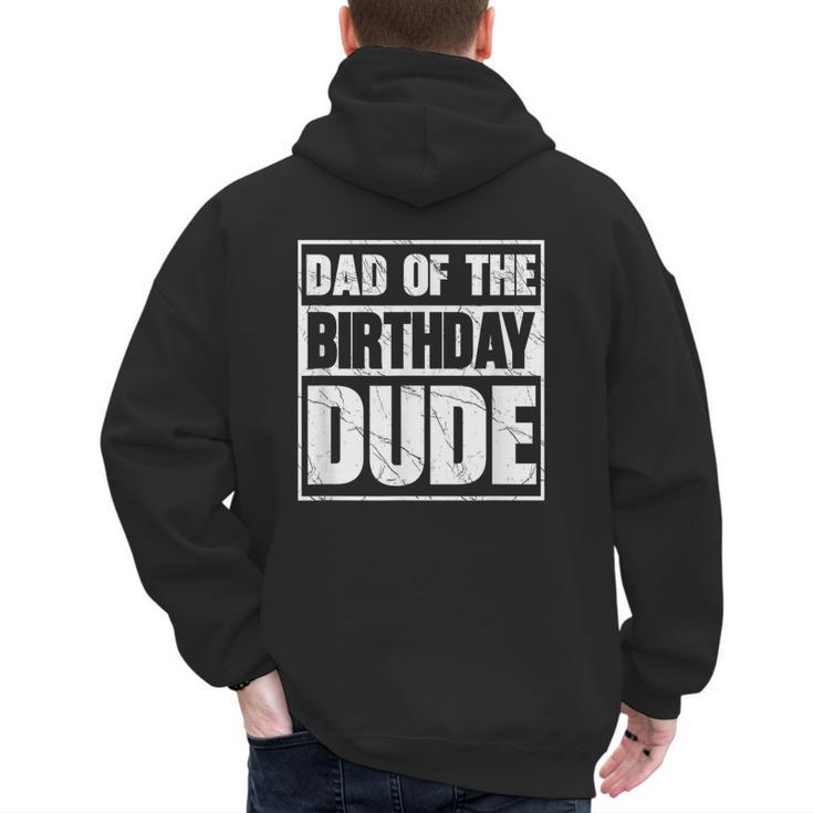 Dad Of The Birthday Dude Dad Of The Birthday Boy Men's Hoodie Back Print
