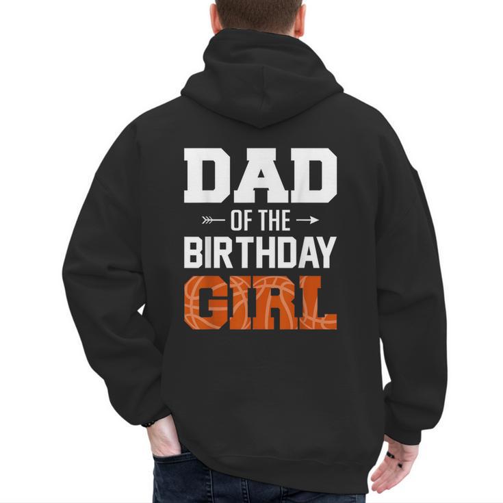 Dad Of The Birthday Girl Basketball Dad Family Matching Men's Hoodie Back Print