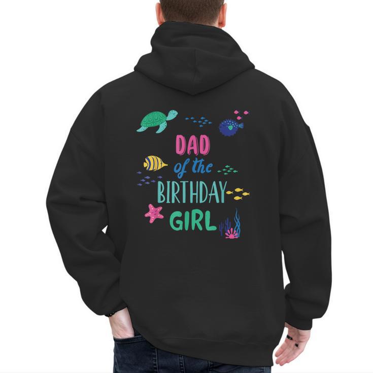 Dad Of The Birthday Girl Under Sea Theme Matching Family Men's Hoodie Back Print
