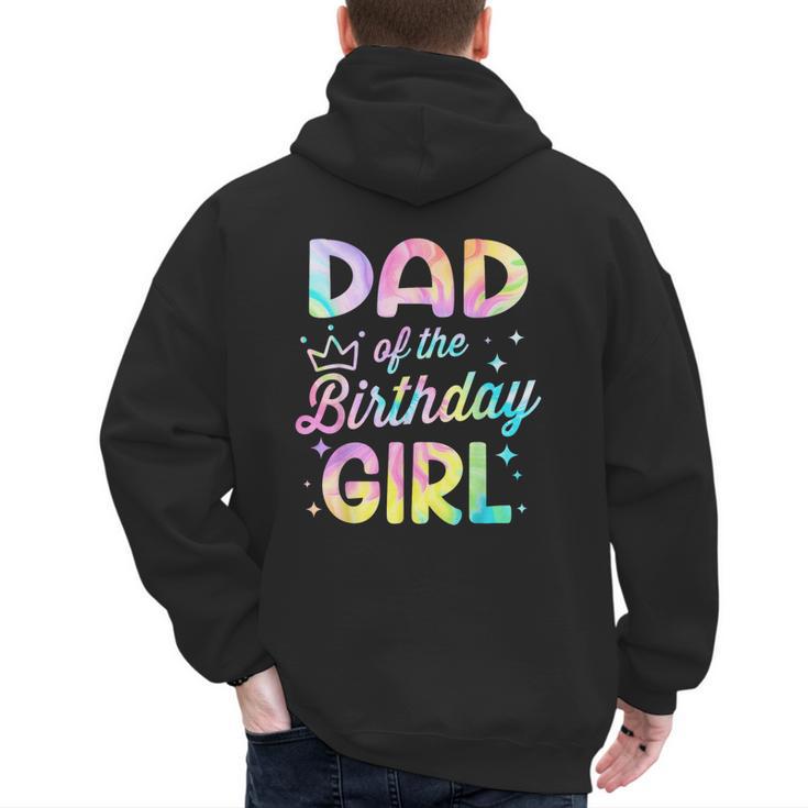 Dad Of The Birthday Girl Tie Dye Girl Bday Party Men's Hoodie Back Print