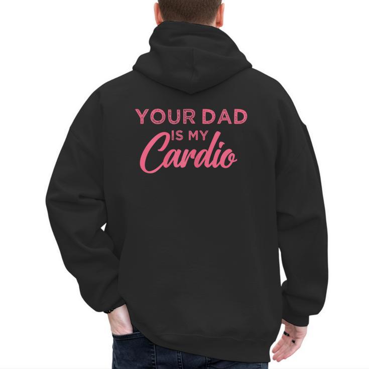 Your Dad Is My Cardio Men's Hoodie Back Print