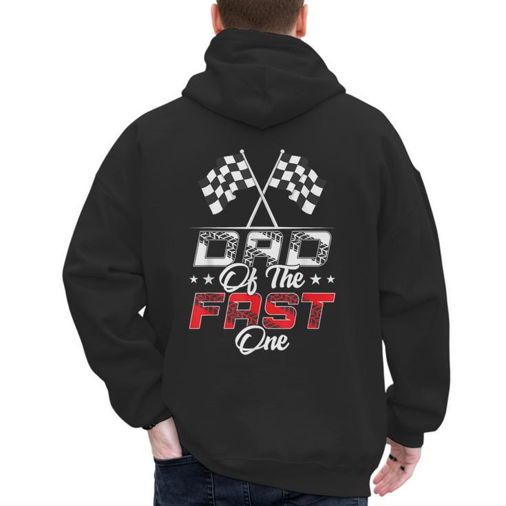 Dad Of The Fast One First Birthday Racing Car Family Men's Hoodie Back Print
