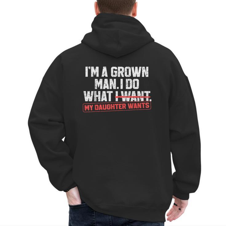 Dad Father I'm A Grown Man I Do What My Daughter Wants Men's Hoodie Back Print