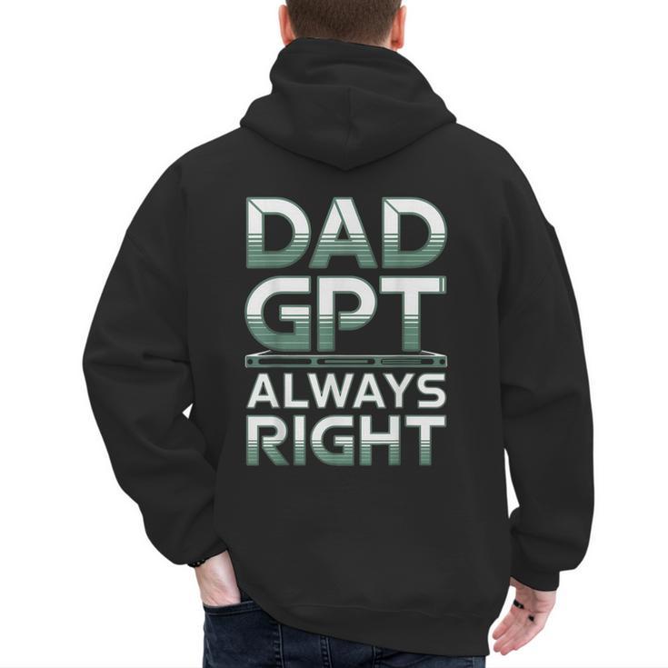 Dad GPT Always Right Robot Machine Data Prompt Engineer AI Men's Hoodie Back Print