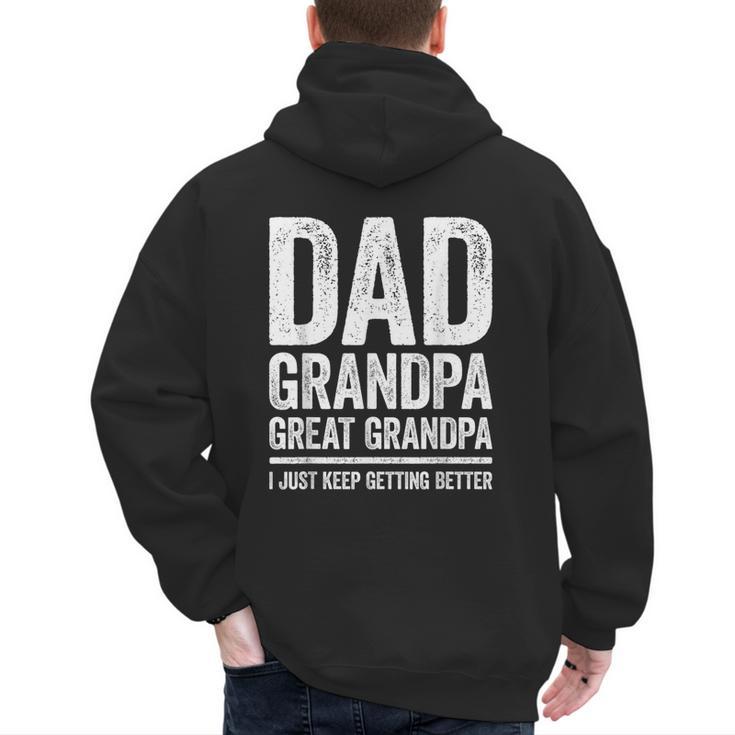 Dad Grandpa Great Grandpa Shirt I Just Keep Getting Better Men's Hoodie Back Print