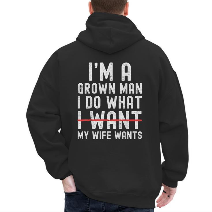 Dad Husband I'm A Grown Man I Do What My Wife Wants Men's Hoodie Back Print
