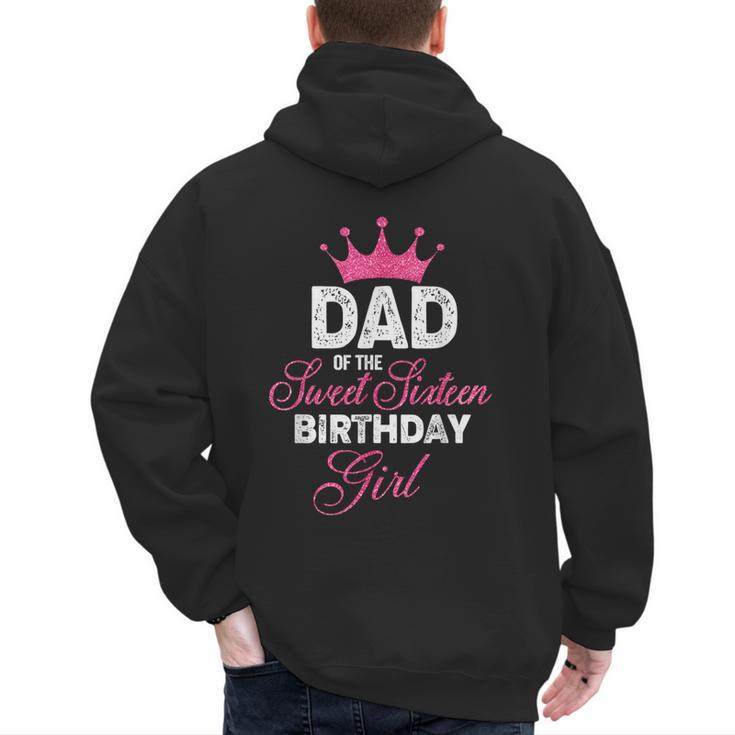 Dad Of The Sweet Sixteen Birthday Girl 16th Pink Crown Men's Hoodie Back Print