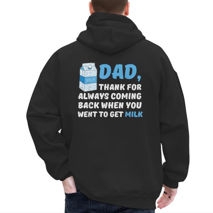 DAD Thanks For Coming Back When You Went To Get Milk Men's Hoodie Back Print