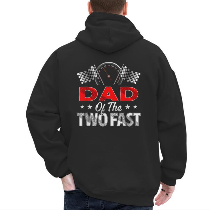 Dad Of The Two Fast Second Birthday Racing Car Family Men's Hoodie Back Print