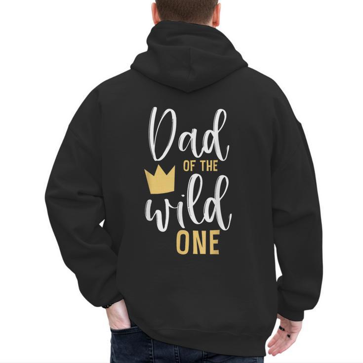 Dad Of The Wild One Shirt 1st Birthday First Thing Daddy Tee Men's Hoodie Back Print