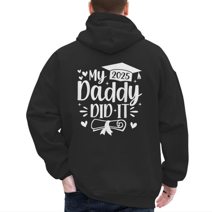 My Daddy Did It 2025 Graduation Graduated Proud Dad Men's Hoodie Back Print