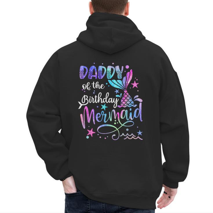 Daddy Of The Birthday Mermaid Matching Family Party Father's Men's Hoodie Back Print