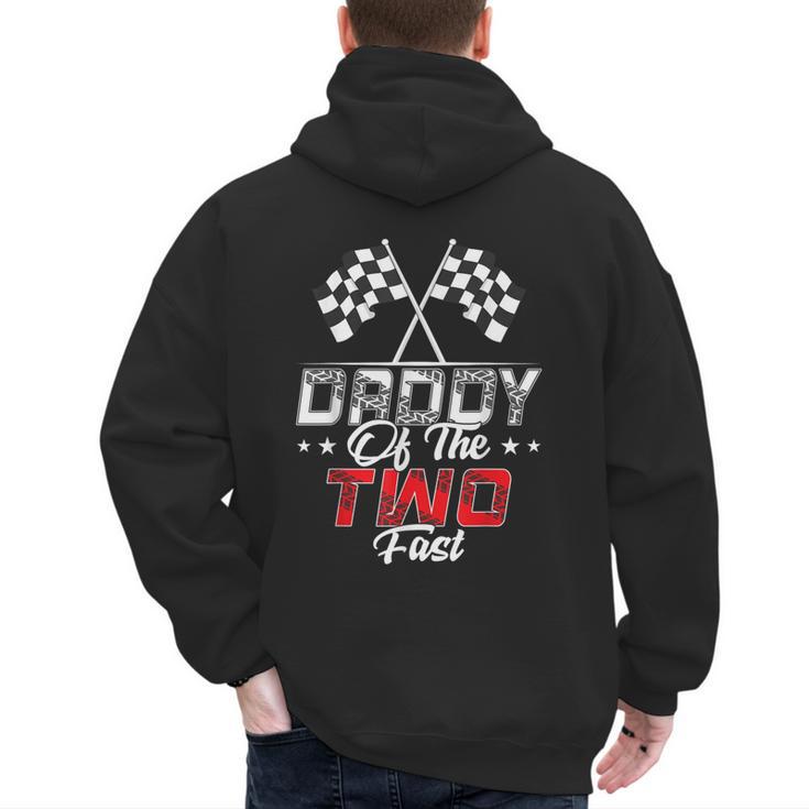 Daddy Of The Two Fast Second Birthday Racing Car Family Men's Hoodie Back Print