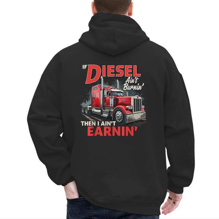 If Diesel Ain't Burnin Then I Ain't Earnin Truck Driver Dad Men's Hoodie Back Print