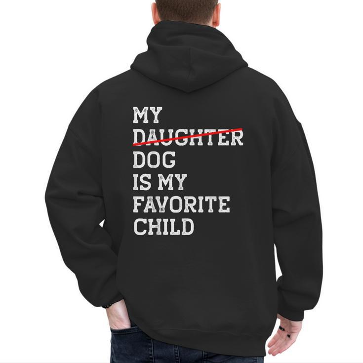 My Dog Is My Favorite Child Replaced Daughter Mom Dad Men's Hoodie Back Print