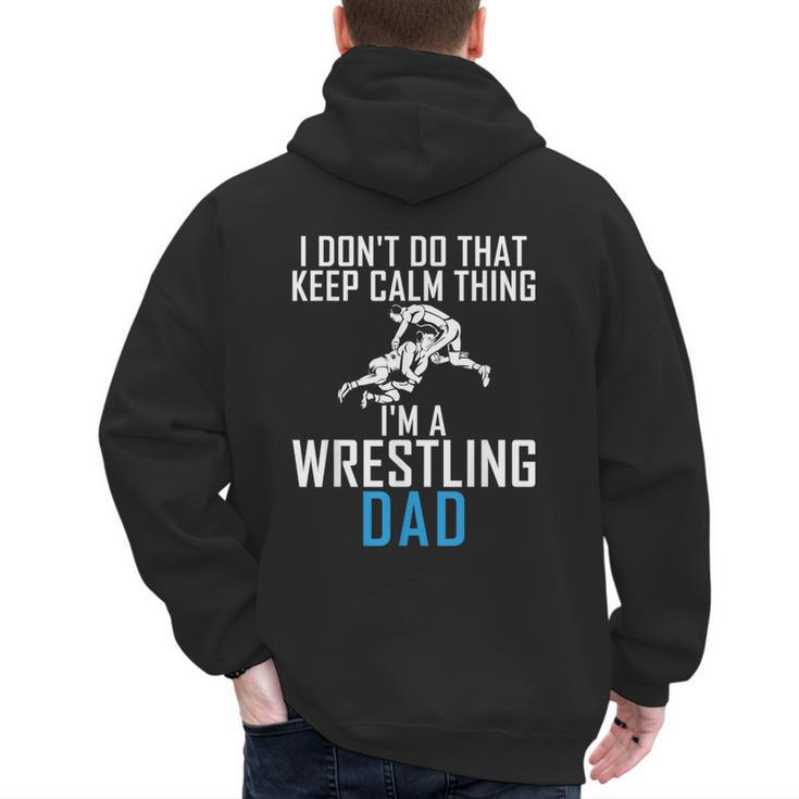 I Dont Do That Keep Calm Things Im a Wrestling Dad Men's Hoodie Back Print