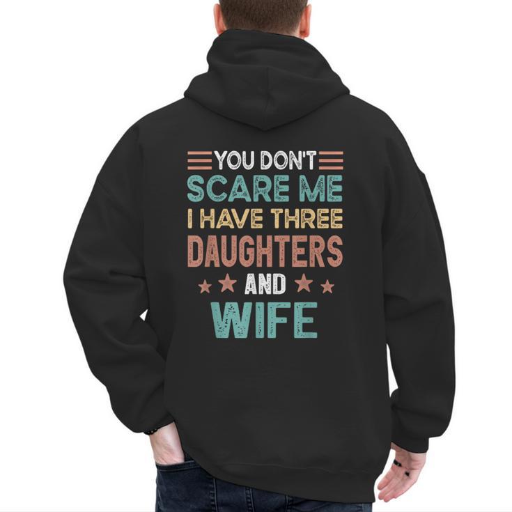 You Don't Scare Me I Have Three Daughters And Wife Dad Of 3 Men's Hoodie Back Print
