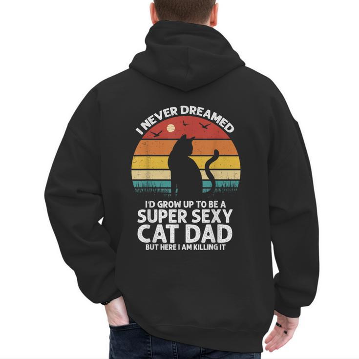 I Never Dreamed I'd Grow Up To Be a Super Sexy Cat Dad Men's Hoodie Back Print