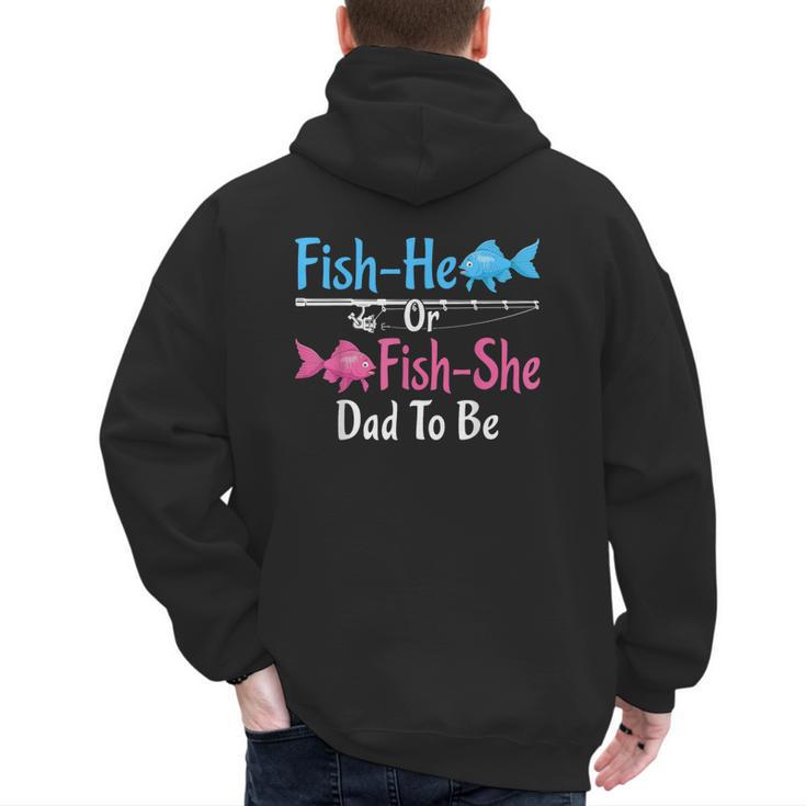 Fish-He Or Fish-She Dad To Be Gender Reveal Baby Shower Men's Hoodie Back Print