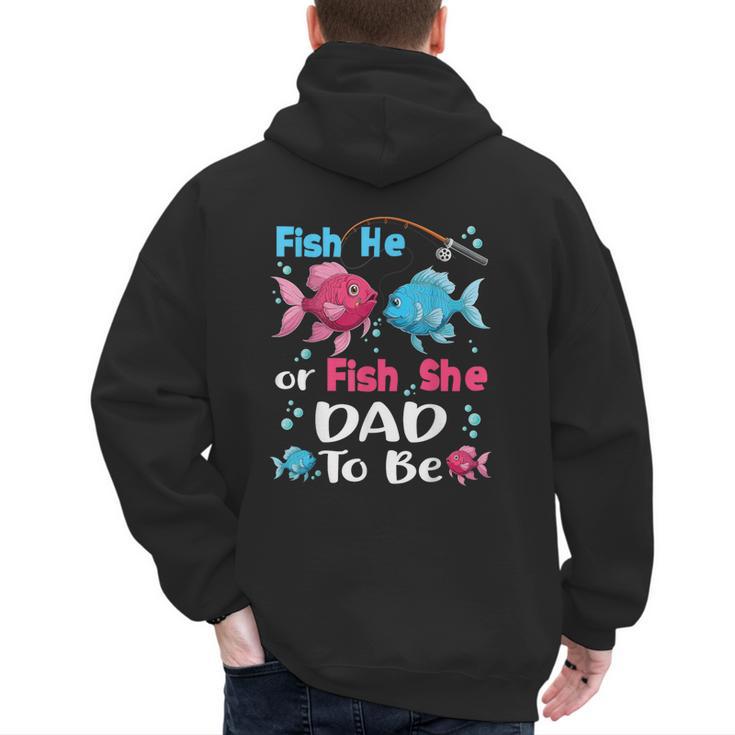 Fish He Or Fish She Gender Reveal Family Matching Dad Men's Hoodie Back Print
