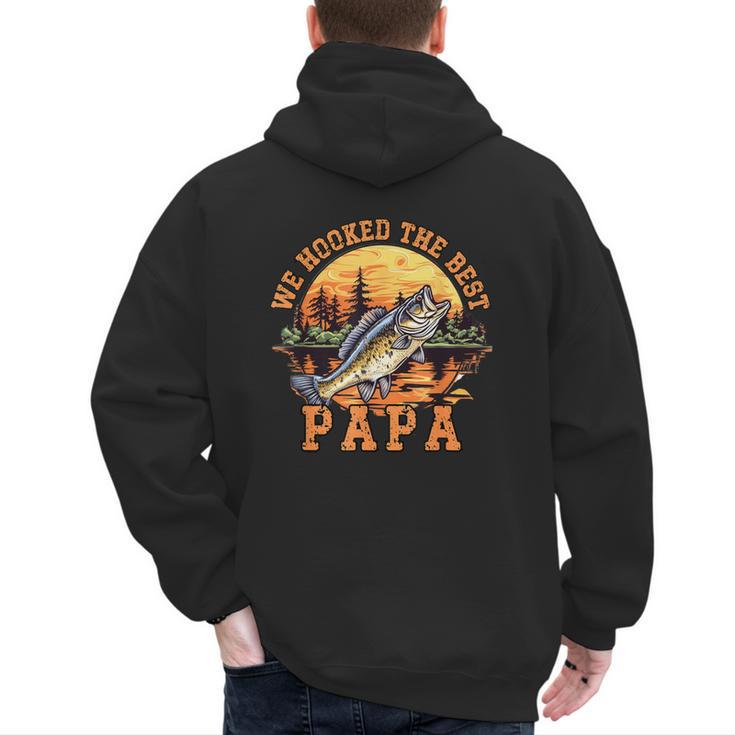 We Hooked The Best Papa Ever Fishing Dad Papa's Day Men's Hoodie Back Print