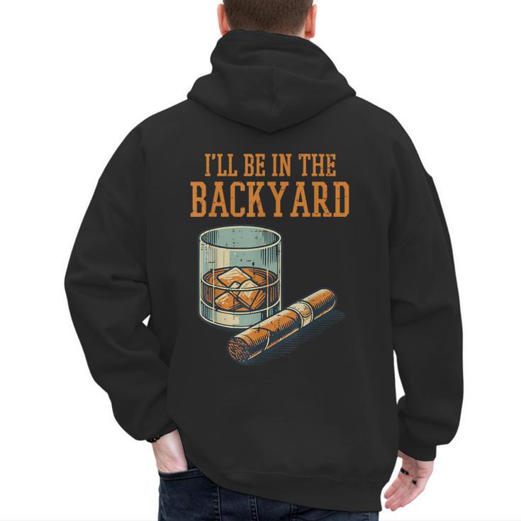 Ill Be In Backyard Saying Dad Men Grandpa Uncle Men's Hoodie Back Print