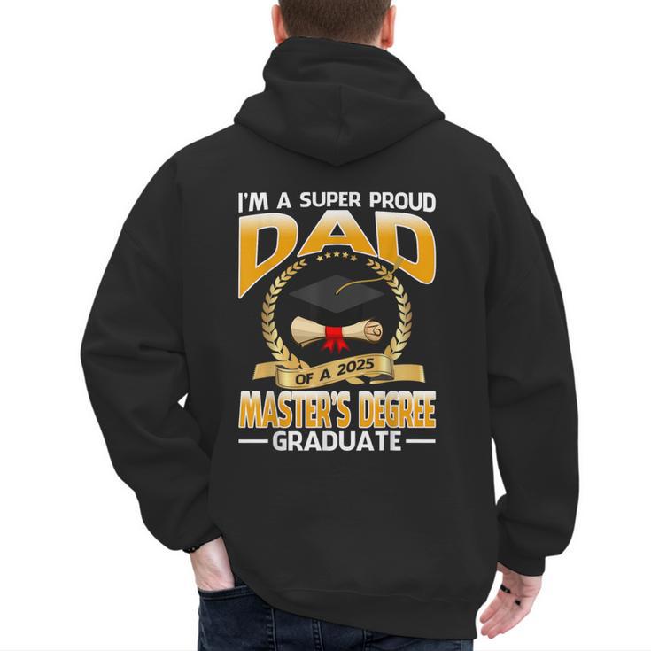 I'm A Super Proud Dad Of A 2025 Master's Degree Graduate Men's Hoodie Back Print