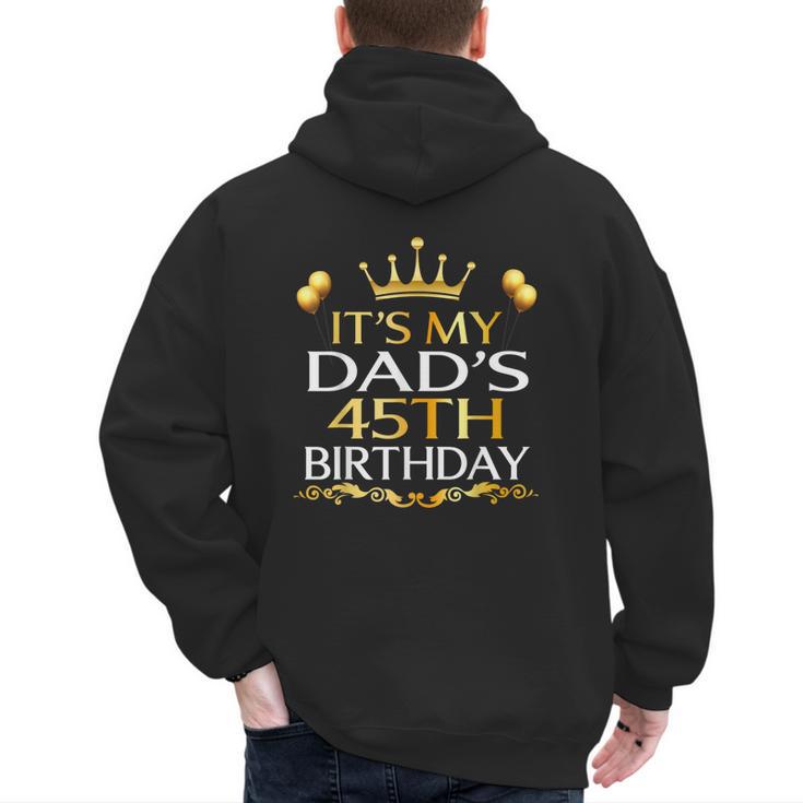 It's My Dad's 45th Birthday Happy Birthday 45 Years Old Men's Hoodie Back Print