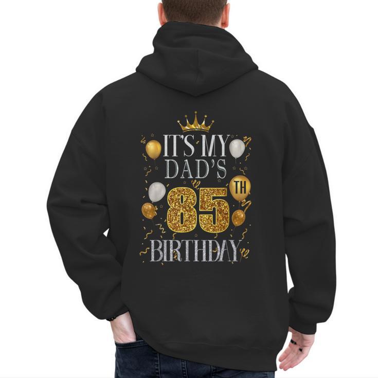 It's My Dad's 85th Birthday Happy Birthday 85 Years Old Men's Hoodie Back Print