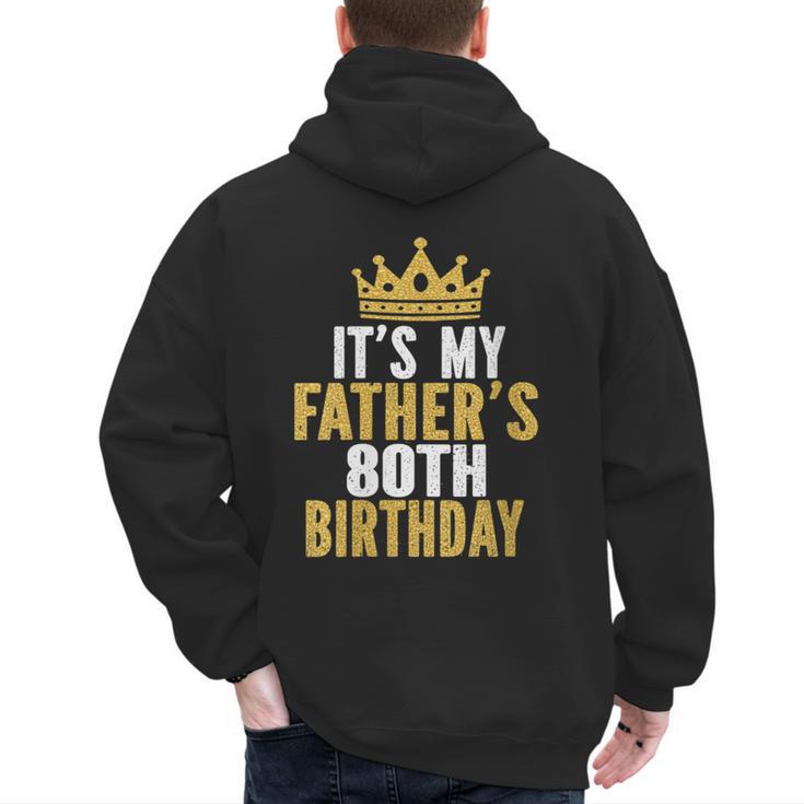 It's My Father's 80th Birthday 80 Years Old Dad Men's Hoodie Back Print
