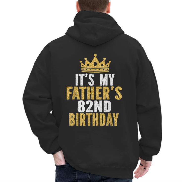 It's My Father's 82nd Birthday 82 Years Old Dad Men's Hoodie Back Print