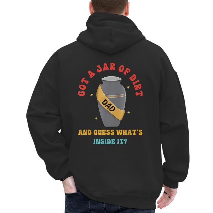 Got A Jar Of Dirt Dad And Guess What's Inside It Men's Hoodie Back Print