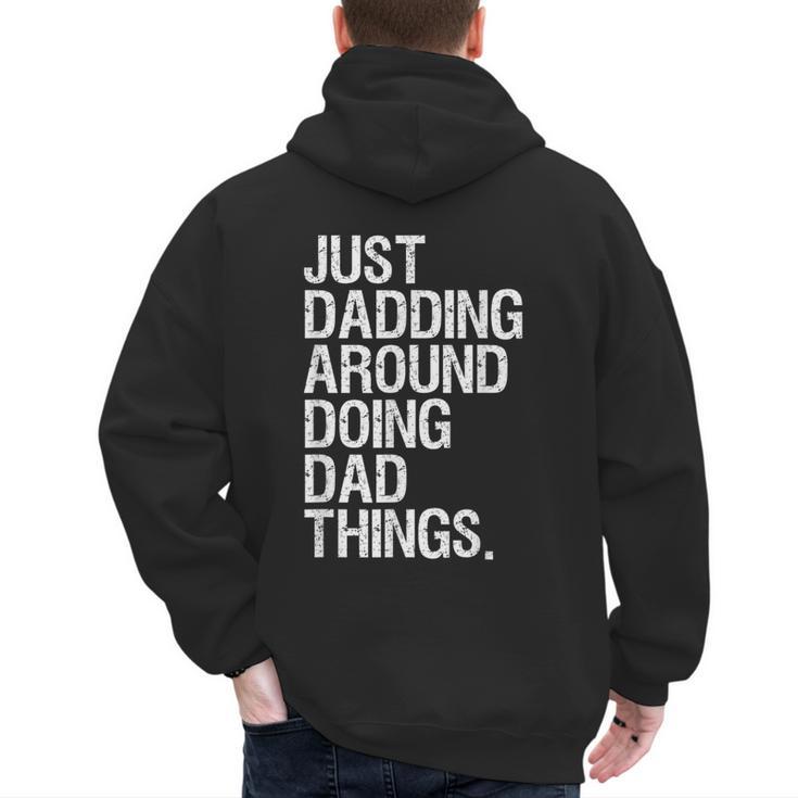 Just Dadding Around Doing Dad Things For Dads Father's Day Men's Hoodie Back Print