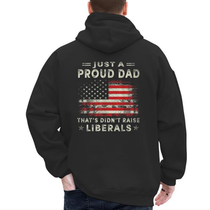 Just A Proud Dad That Didn't Raise Liberals Father's Day Dad Men's Hoodie Back Print