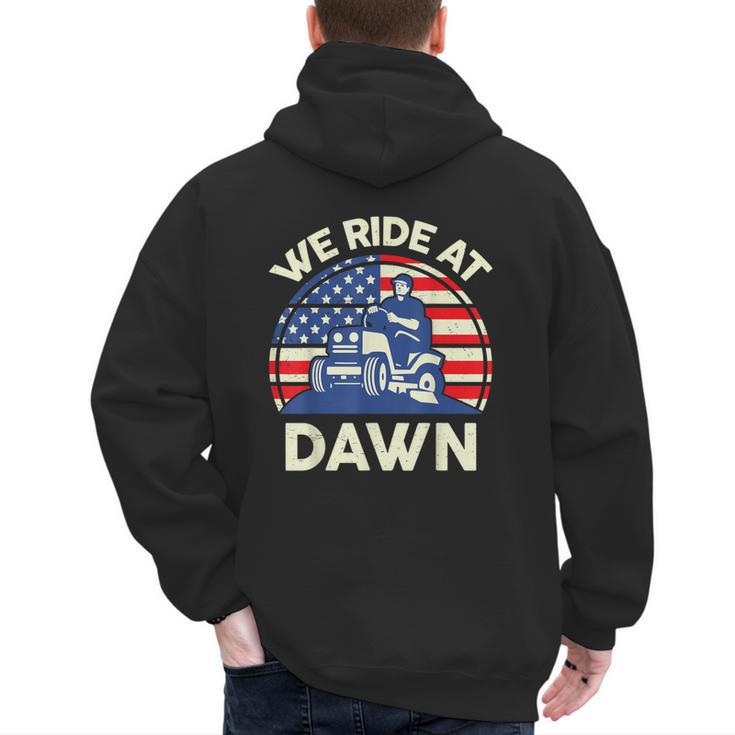 Lawn Mowing We Ride At Dawn Father Day Care Mower Dad Men's Hoodie Back Print