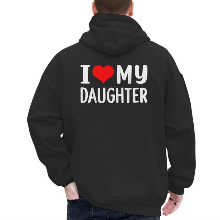 I Love My Daughter Fathers Day For Dad Men's Hoodie Back Print