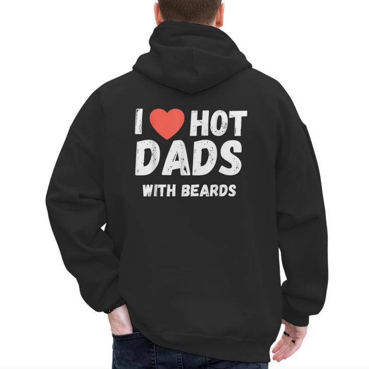I Love Hot Dads With Beards I Heart Hot Dads Shirt Men's Hoodie Back Print