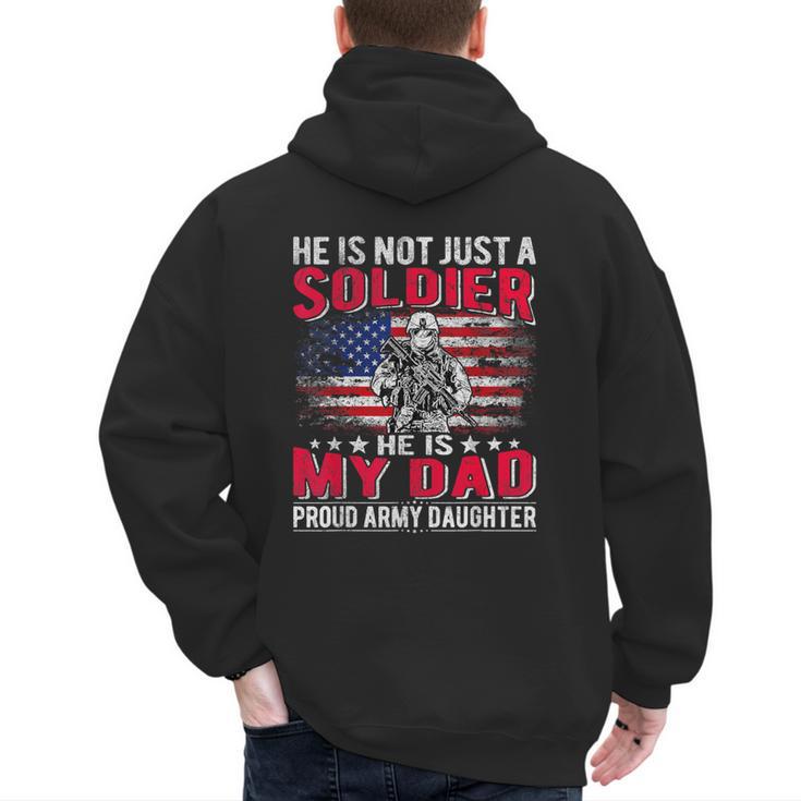 He Is Not Just A Solider He Is My Dad Proud Army Daughter Men's Hoodie Back Print
