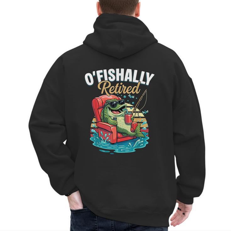 O'Fishally Retired Fishing Retirement Fisherman Dad Men's Hoodie Back Print