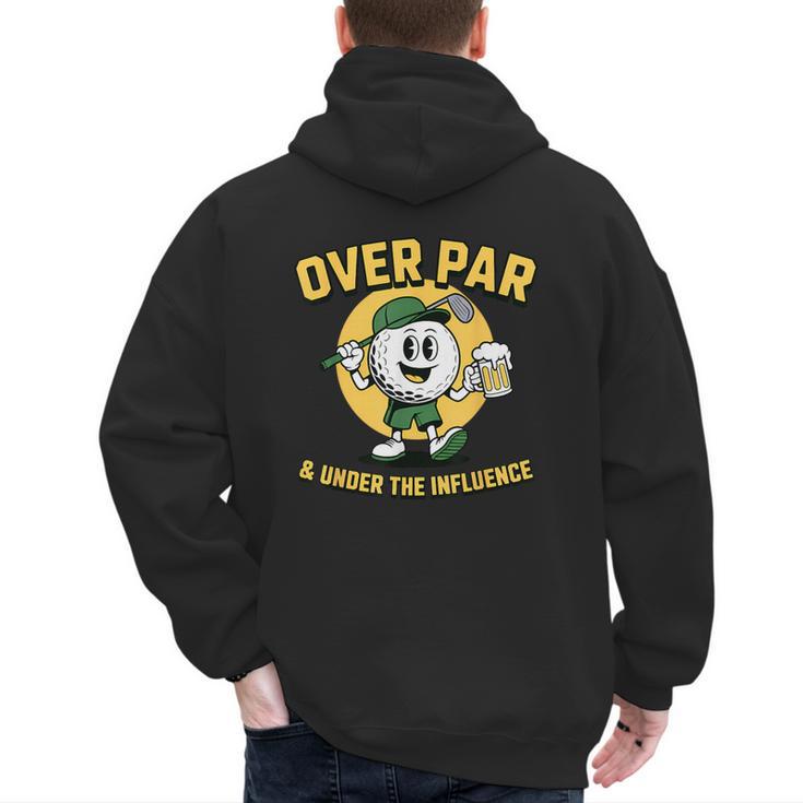Over Par Under Influence Golf Dad Father Joke Men's Hoodie Back Print