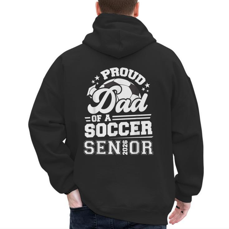 Proud Dad Of A Soccer Ball Senior Class Of 2026 Graduation Men's Hoodie Back Print