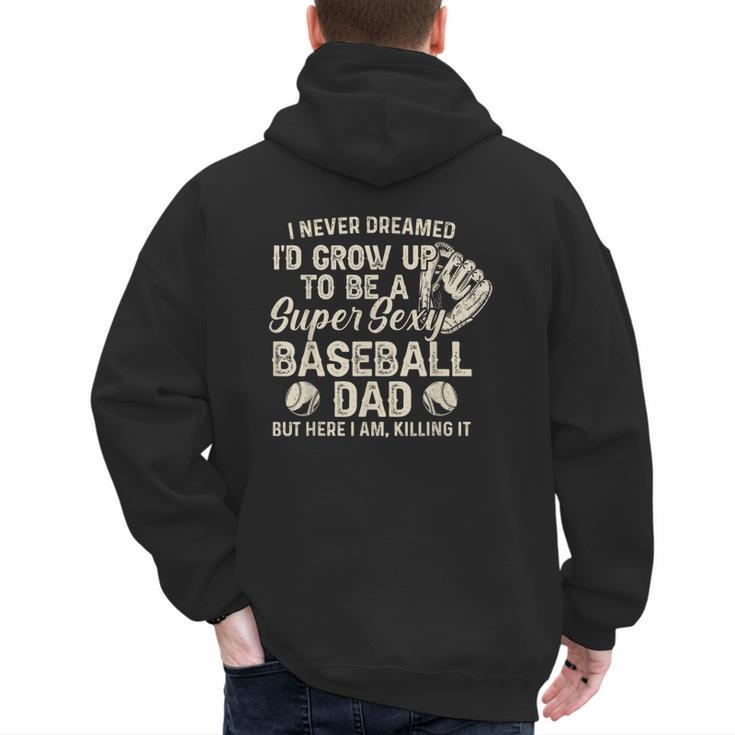 Quote Sayings I Never Dreamed Super Sexy Baseball Dad Men's Hoodie Back Print