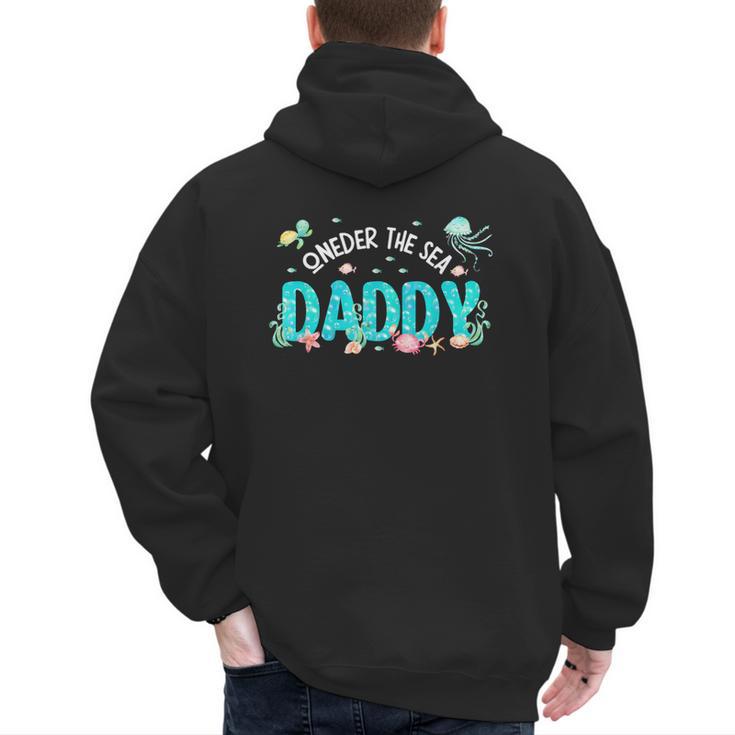 Under Sea Daddy Birthday Girl Boy Matching Family Party Men's Hoodie Back Print