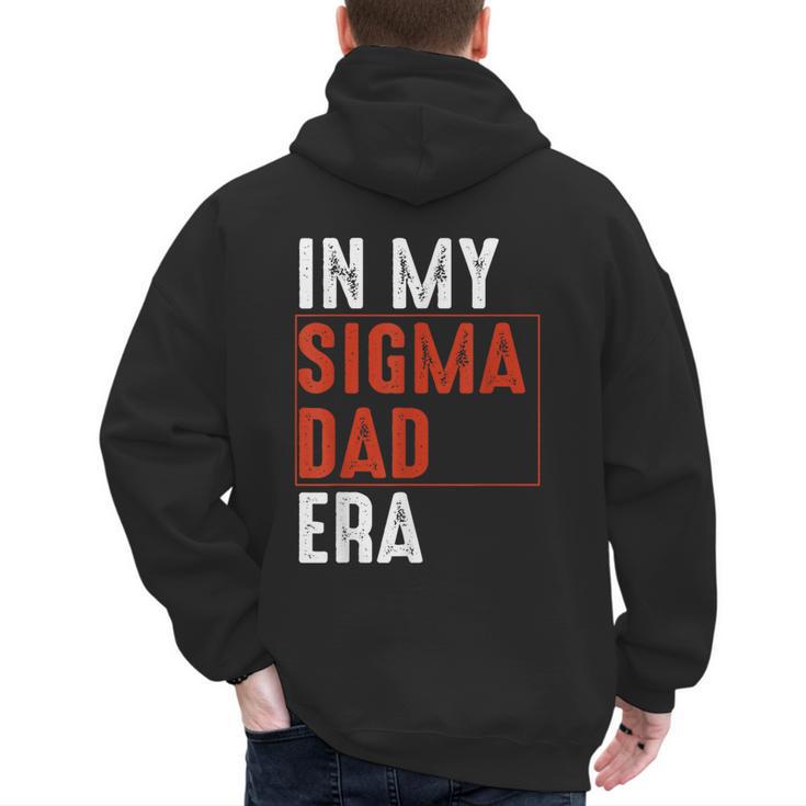 In My Sigma Dad Era Meme Alpha Male Sigma Daddy Father Men's Hoodie Back Print