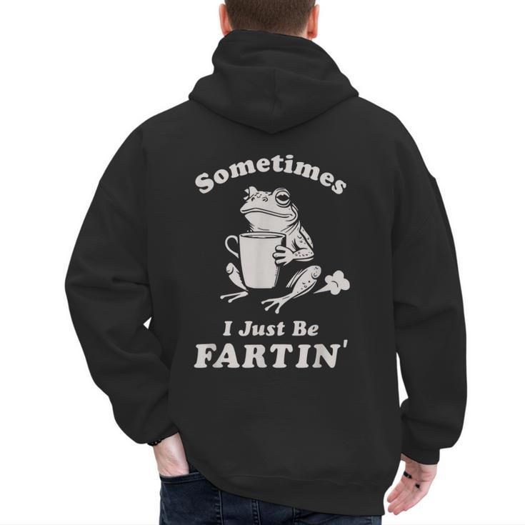 Sometimes I Just Be Farting Dad Husband Boyfriend Men's Hoodie Back Print