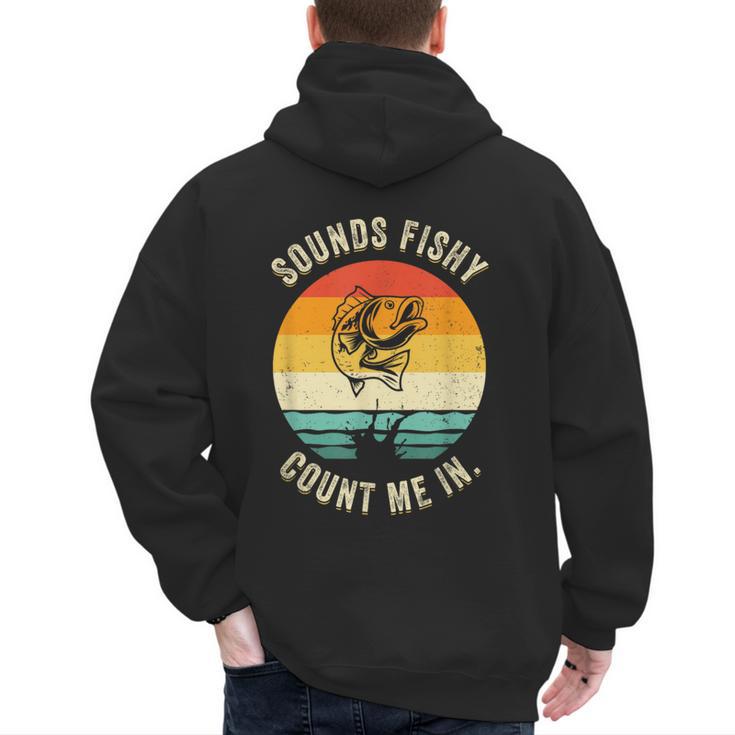 Sounds Fishy Count Me In Dad Grandpa Vintage Fishing Men's Hoodie Back Print